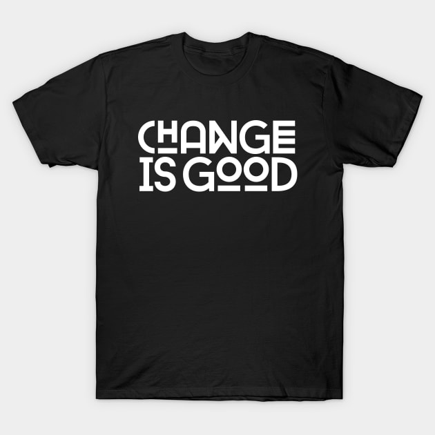 Change Is Good T-Shirt by the love shop